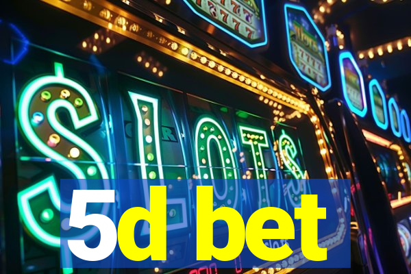 5d bet
