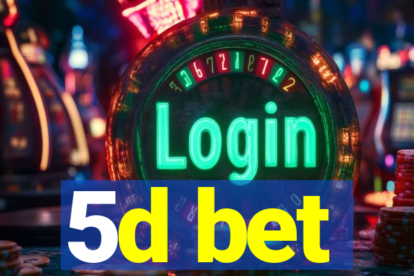 5d bet