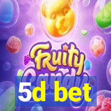 5d bet