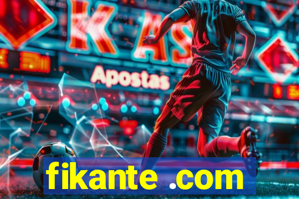 fikante .com