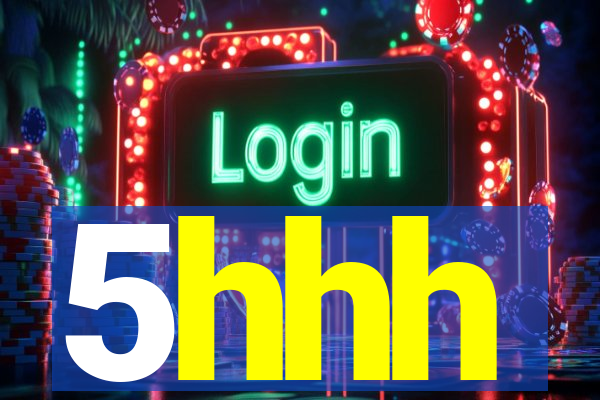5hhh