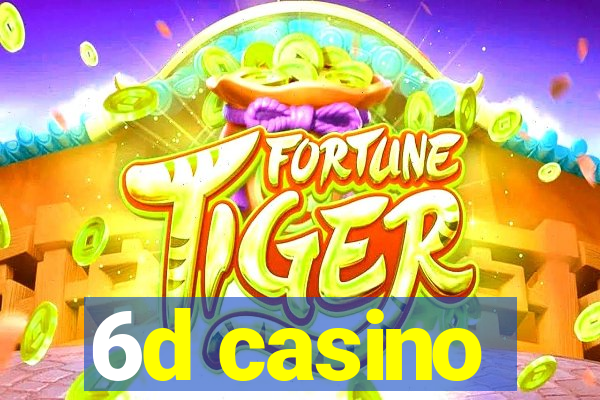 6d casino