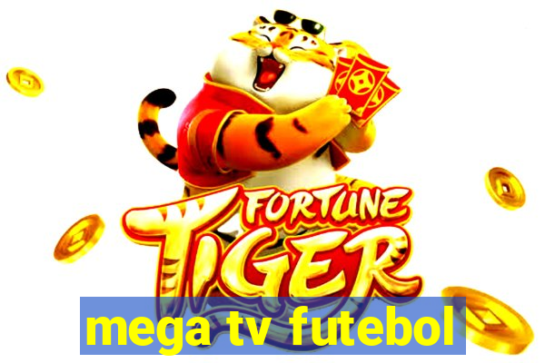 mega tv futebol