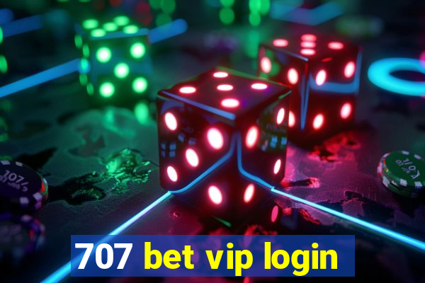 707 bet vip login