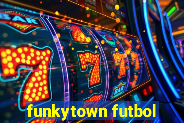 funkytown futbol