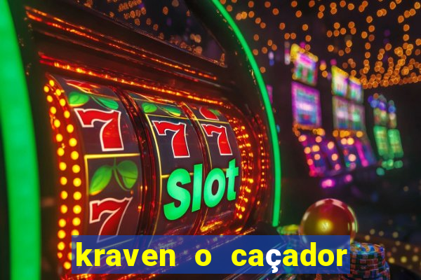 kraven o caçador filme completo dublado