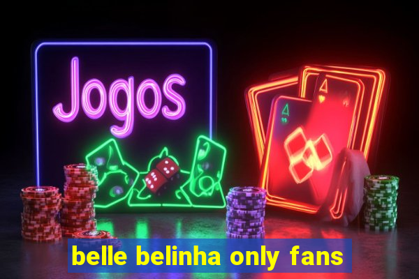 belle belinha only fans