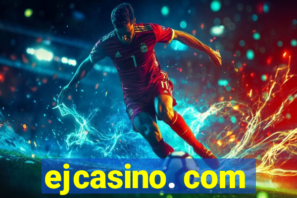 ejcasino. com