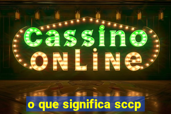 o que significa sccp