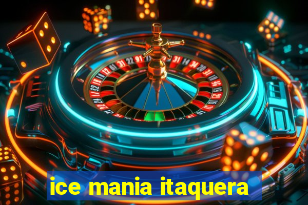 ice mania itaquera