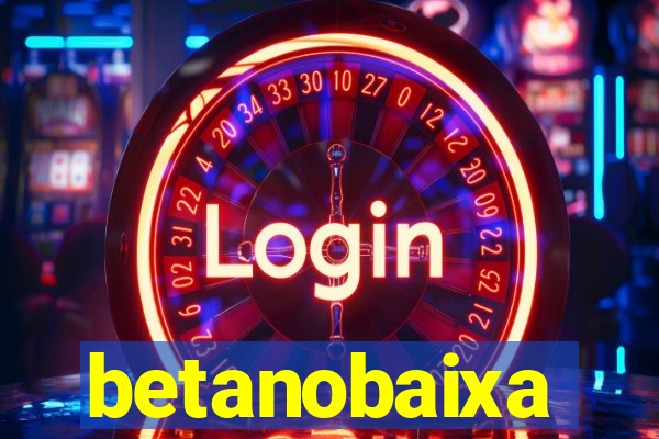 betanobaixa