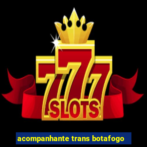 acompanhante trans botafogo