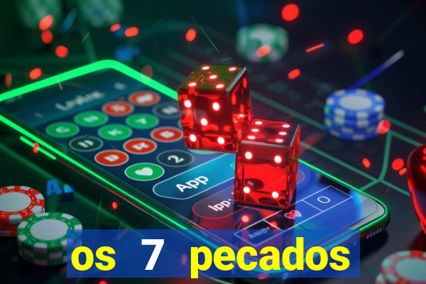 os 7 pecados capitais filme