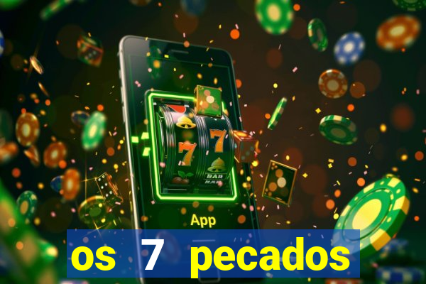 os 7 pecados capitais filme