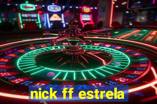 nick ff estrela