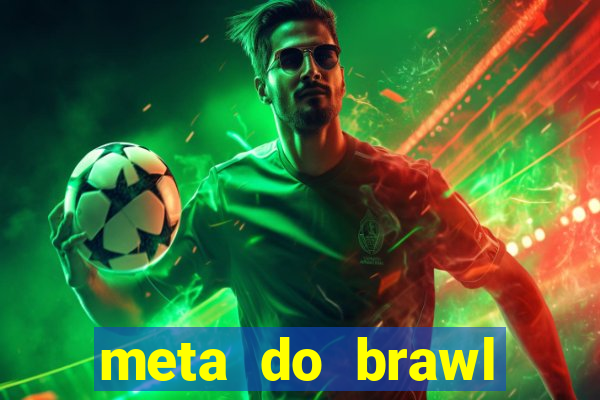 meta do brawl stars 2024