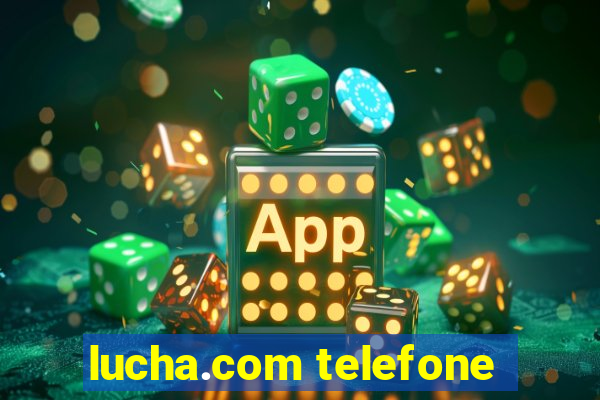 lucha.com telefone