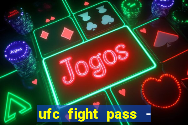ufc fight pass - tv ao vivo