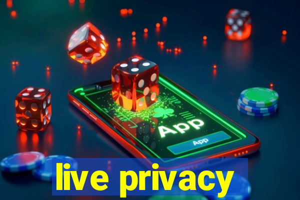 live privacy