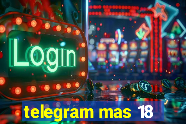 telegram mas 18
