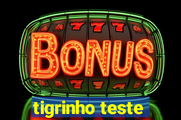 tigrinho teste