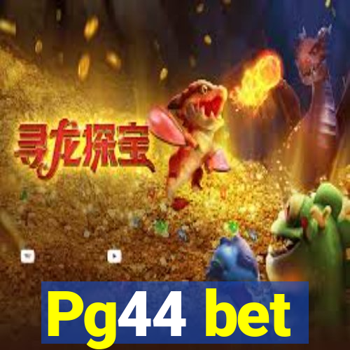 Pg44 bet