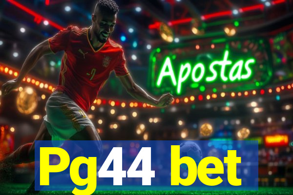 Pg44 bet