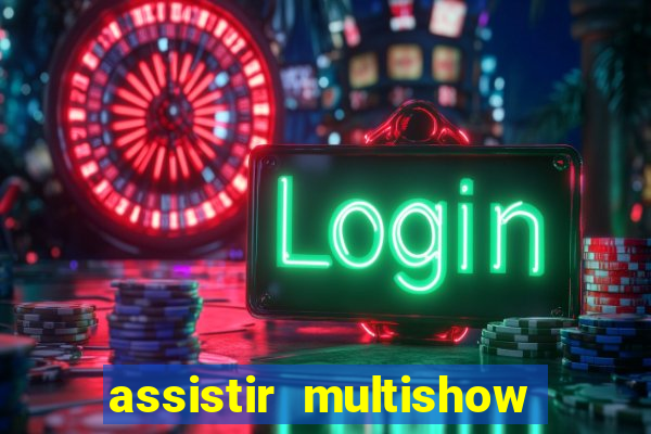 assistir multishow de graça