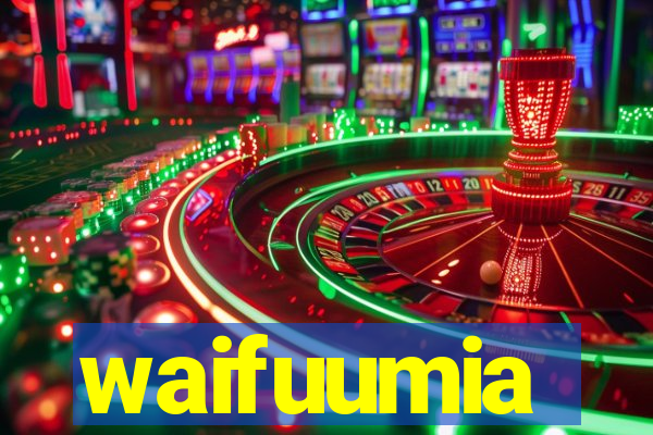 waifuumia