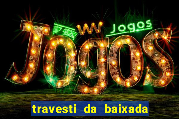 travesti da baixada fluminense rj