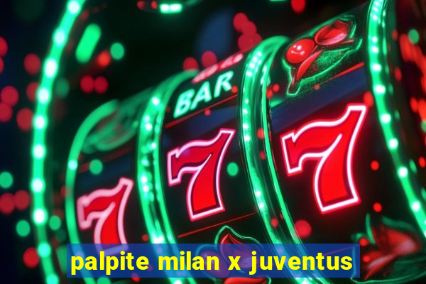 palpite milan x juventus