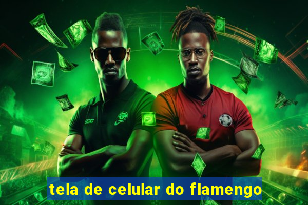 tela de celular do flamengo
