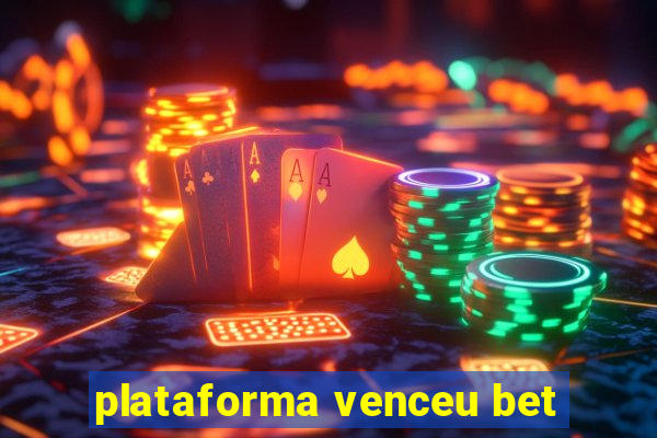 plataforma venceu bet