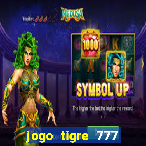 jogo tigre 777 como jogar