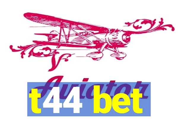 t44 bet