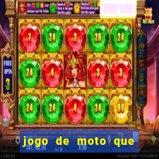 jogo de moto que da grau