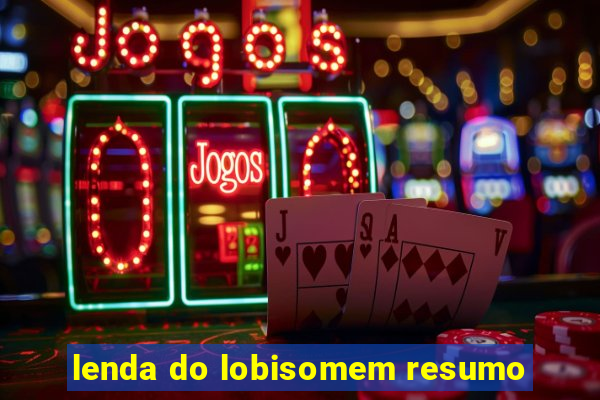 lenda do lobisomem resumo