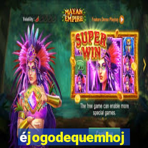éjogodequemhoje