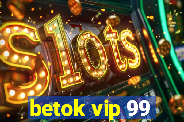 betok vip 99