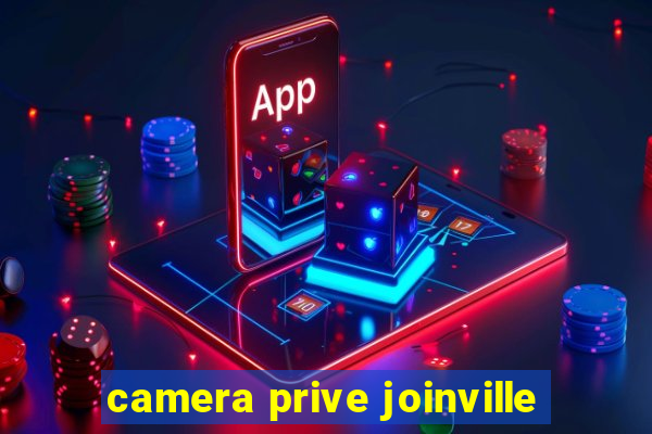 camera prive joinville