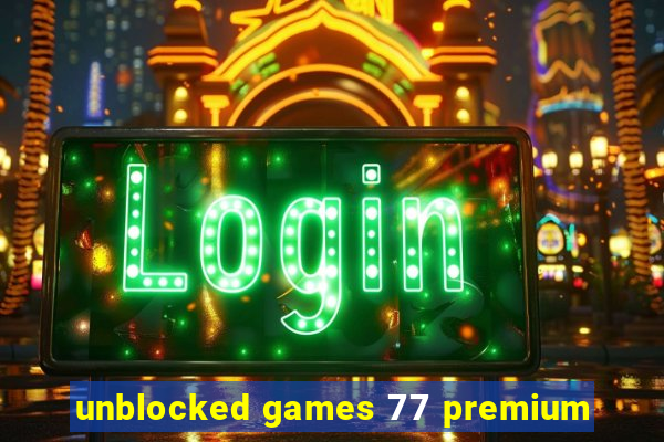 unblocked games 77 premium