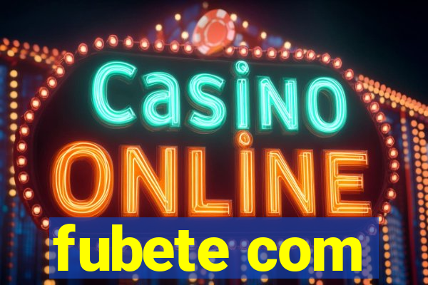 fubete com