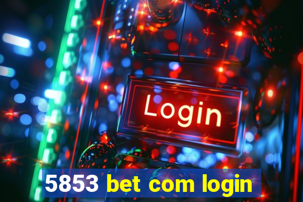 5853 bet com login