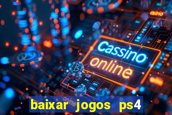 baixar jogos ps4 pkg pt-br