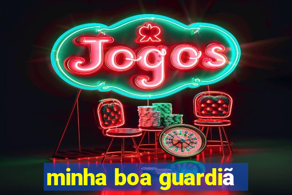 minha boa guardiã