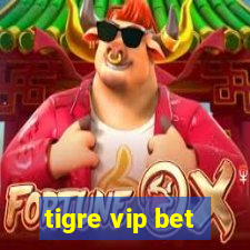 tigre vip bet