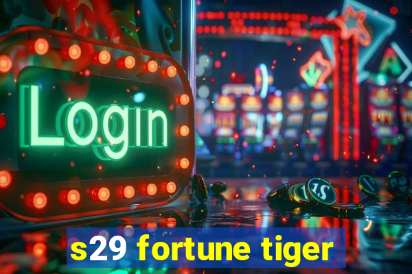 s29 fortune tiger