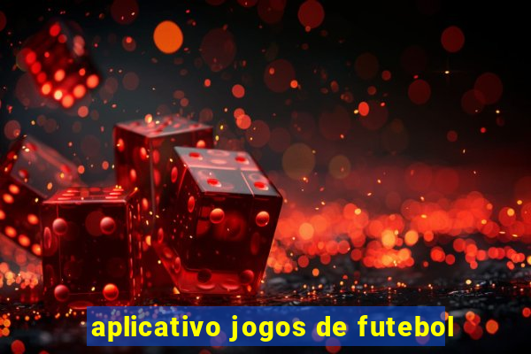aplicativo jogos de futebol