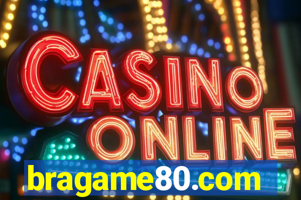 bragame80.com