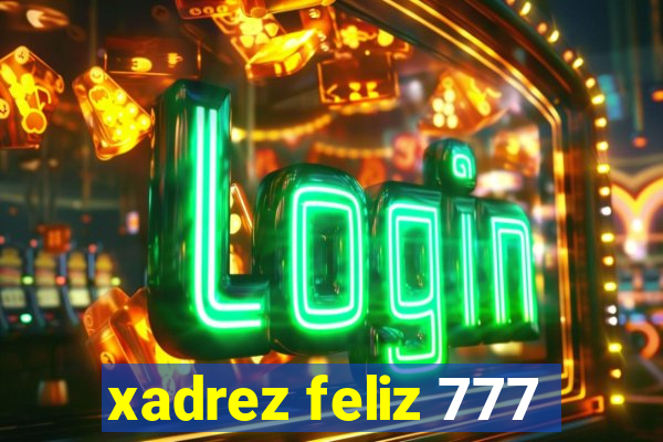xadrez feliz 777